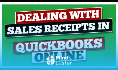 Dealing with Sales Receipts with this QuickBooks Online Tutorial