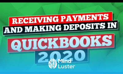 QuickBooks 2020 Receiving Payments and Making Deposits in QuickBooks Desktop