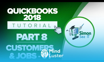 QuickBooks 2018 Training Tutorial Part 8 How to Set Up Customers and Jobs in QuickBooks
