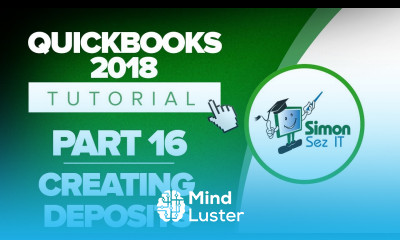 QuickBooks 2018 Training Tutorial Part 16 How to Create Deposits in QuickBooks