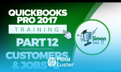 QuickBooks Pro 2017 Training Part 12 Manage Customers and Jobs in QuickBooks Pro