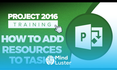 Microsoft Project 2016 Tutorial How to Add Resources to Tasks in MS Project 2016