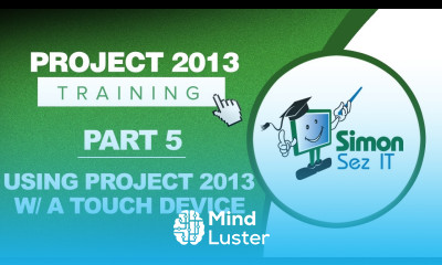 Project 2013 for Beginners Part 5 Using MS Project 2013 With a Touch Device