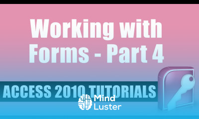 Microsoft Access 2010 Tutorial Working with Forms Part 4