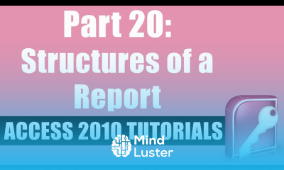 Microsoft Access 2010 Tutorial for Beginners Part 20 Basic Concepts and Structures of a Report