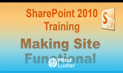 Microsoft SharePoint 2010 Training Tutorial Making Your Site Functional to SharePoint 2010