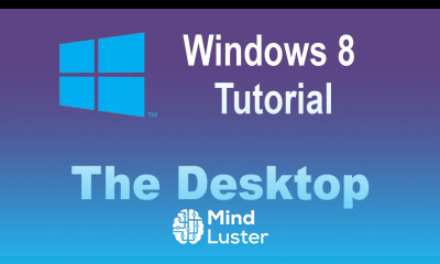Microsoft Windows 8 Training The Desktop Windows 8 Tutorial