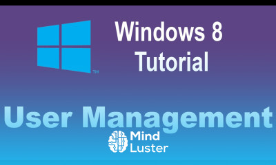 Microsoft Windows 8 Training User Management Tutorial on Windows 8