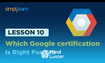 Lesson 10 Which Google certification is right for you