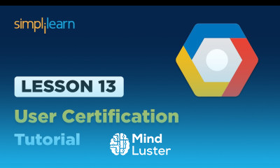 Lesson 13 User Certification Simplilearn
