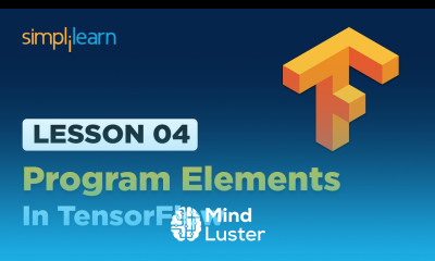 Lesson 04 Program Elements In TensorFlow Simplilearn