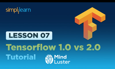Lesson 07 Tensorflow 1 0 vs 2 0 Simplilearn