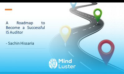 Road Map To Become A Successful IS Auditor Sachin Hissaria