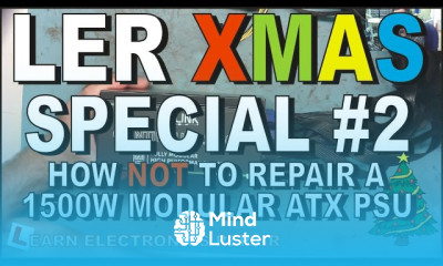 Learn Electronics Repair Christmas Special 2 How NOT To Repair a 1500W Modular ATX PSU