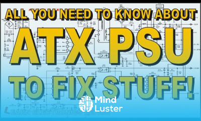 All You Need To Know About ATX PSU To Fix Stuff The Complete ATX Power Supply Repair Guide Tutorial