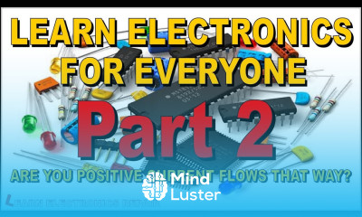 Learn Electronics Beginners Lesson 2 Which way does Electric Current flow