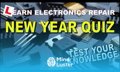 Learn Electronics Repair New Year QUIZ Test your electronics knowledge