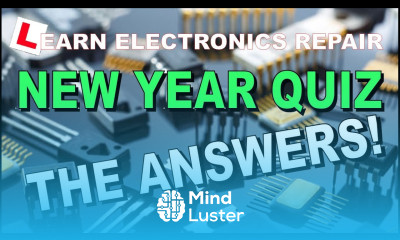 Learn Electronics Repair New Year QUIZ HERE ARE THE ANSWERS Test Your Knowledge