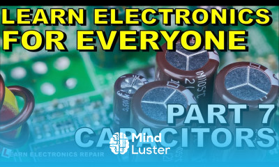 Learn Electronics For Beginners 7 Introduction To Capacitors