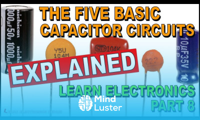 All Five Common Capacitor Circuits EXPLAINED Learn Electronics For Beginners 8