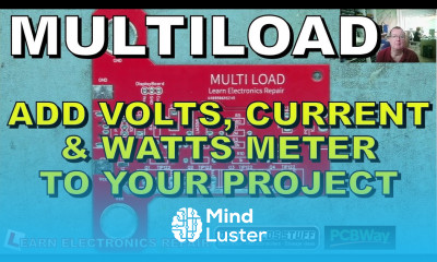 MultiLOAD Add Current Voltage and Wattage meters to just about any Electronics Project