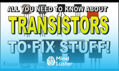 All You Need To Know About TRANSISTORS To Fix Stuff How Transistors Work Test In Out of Circuit