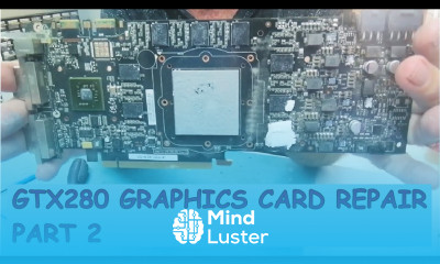 Learn Electronics Repair 3 Geforce GTX 280 GPU Graphics Card Repair Part 2