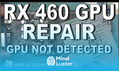 GPU Graphics Card Not Detected RX460 4GT LP Component Level Repair LER 140