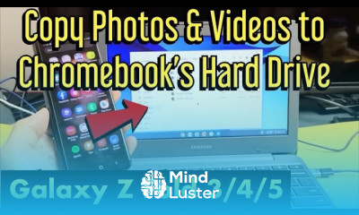 Galaxy Z Fold 3 4 5 How to Copy Photos Videos to Chromebook s Hard Drive