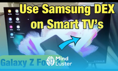 Galaxy Z Fold 3 How to Use Samsung DEX Wirelessly on Smart TV s Tips