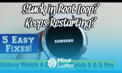 Galaxy Watch 4 Classic Watch 5 5 Pro Keeps Restarting Stuck in Boot Loop FIXED