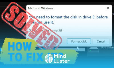  Windows 11 Error You Need to Format the Disk in Drive Before You Can Use It How to Fix It