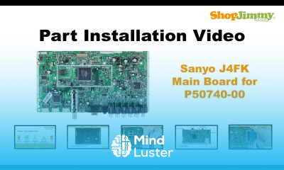 Sanyo J4FK Main Boards Replacement Guide for Sanyo P50740 00 Plasma TV Repair