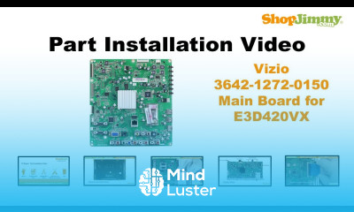 Vizio 3642 1272 0150 Main Boards Replacement Guide for Vizio E3D420VX LCD TV Repair
