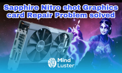 Sapphire Nitro shot Graphics card Repair Problem solved