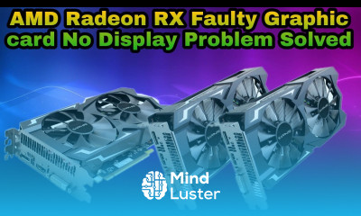 AMD Radeon RX Faulty Graphic card No Display Problem Solved
