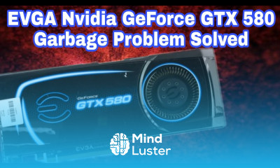 Nvidia GeForce GTX 580 Garbage Problem Solved