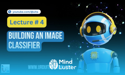 Lecture 4 Building an Image Classifier Artificial Intelligence AI Machine Learning Basics