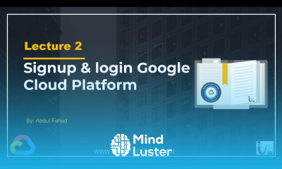 Google Associate Cloud Engineer Lecture 2 GCP Signup and Login