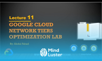 Google Associate Cloud Engineer Lecture 11 Google Network Tiers LAB