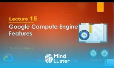 Google Associate Cloud Engineer Lecture 15 GCP Compute Engine Features