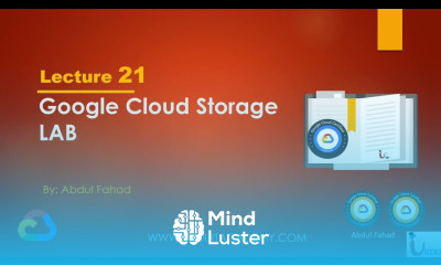 Google Associate Cloud Engineer Lecture 21 Google Cloud Storage Lab