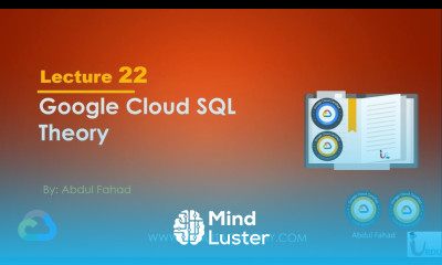 Google Associate Cloud Engineer Lecture 22 Cloud SQL Theory