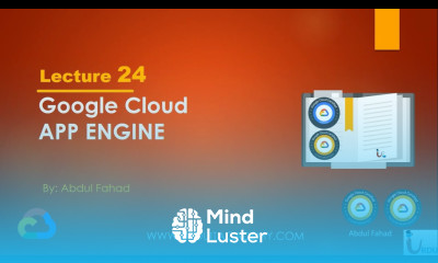 Google Associate Cloud Engineer Lecture 24 GCP App Engine Theory