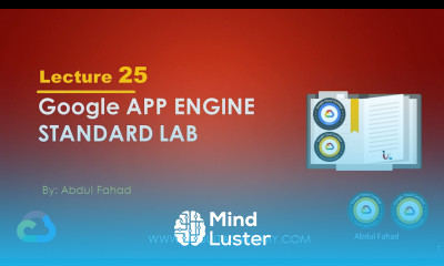 Google Associate Cloud Engineer Lecture 25 Google Cloud App Engine Standard LAB