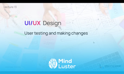 UI UX Design Lecture 14 User usability testing and changes