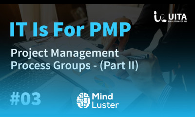 PMP Lecture 3 part 2 Project Management Process Groups