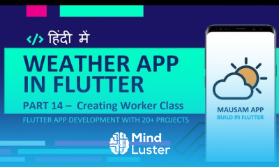 HINDI 14 Making Our Code More Usable Creating Worker Class Flutter Weather App