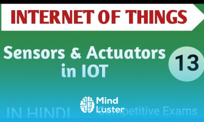 Lec 2 3 Sensors Actuators in IOT in Hindi