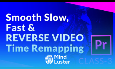 Class 3 Premiere Pro Reverse Video Slow Motion Fast Play Video Timeline Adjustment Tips